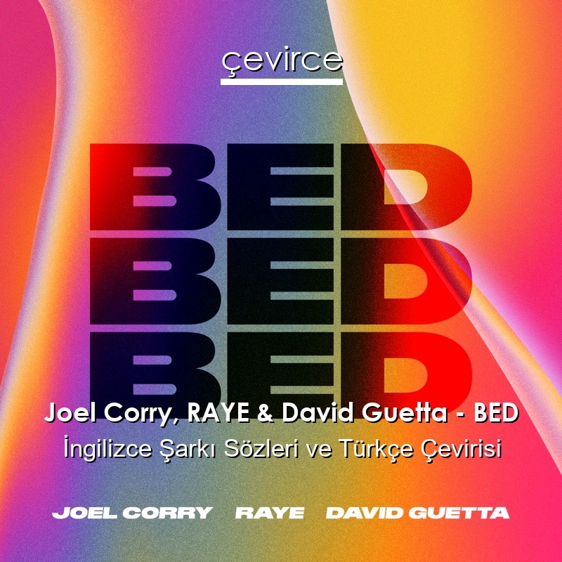 Joel Corry, RAYE & David Guetta – BED İngilizce Sözleri Türkçe Anlamları