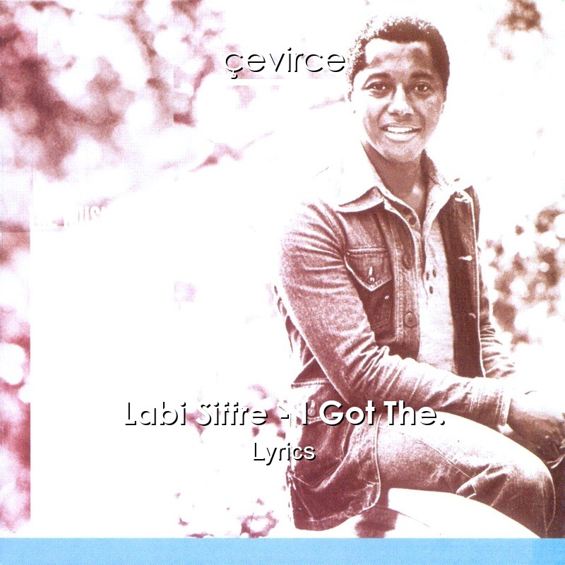 Labi Siffre – I Got The. Lyrics