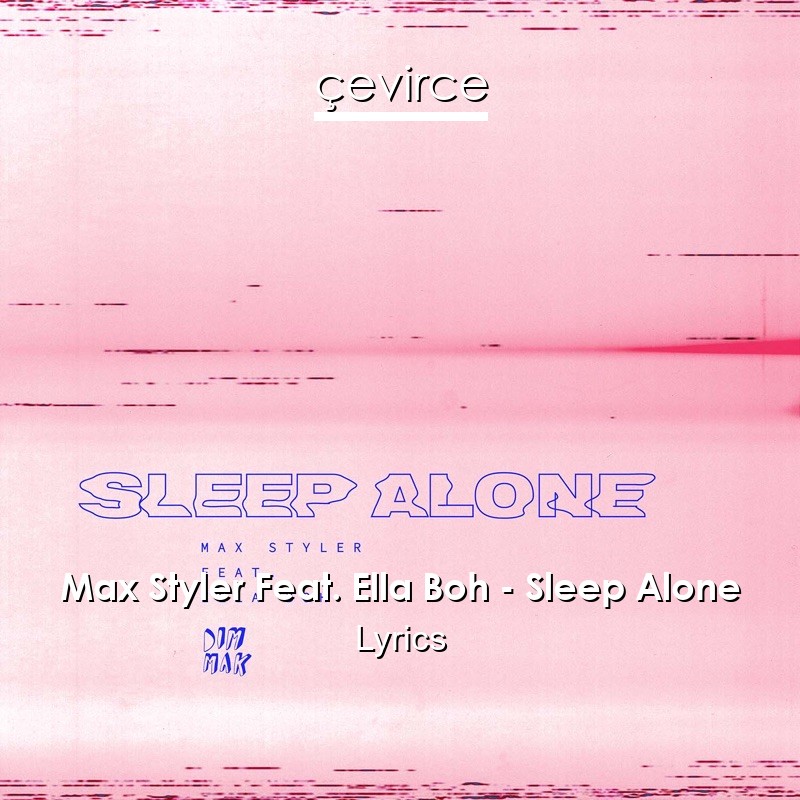 Max Styler Feat. Ella Boh – Sleep Alone Lyrics