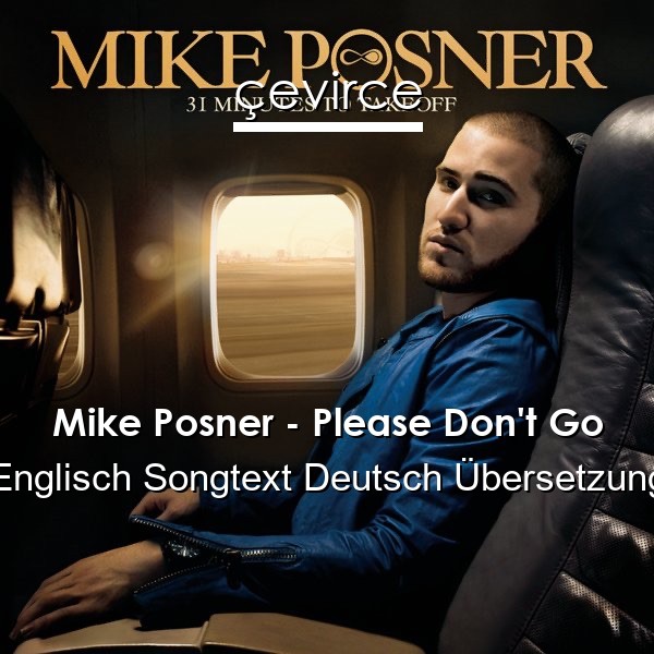 Mike Posner – Please Don’t Go Englisch Songtext Deutsch Übersetzung