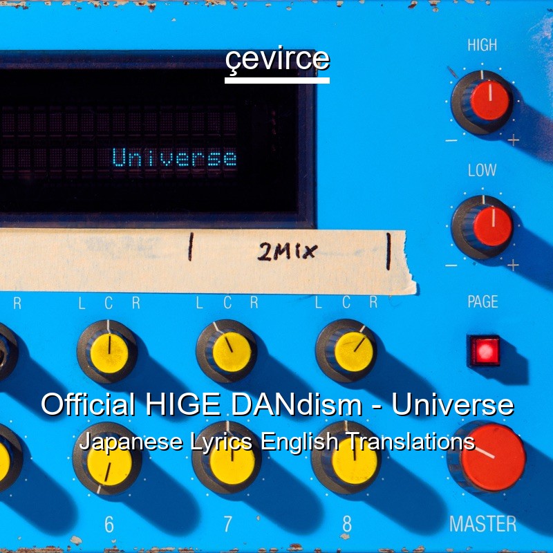 Official HIGE DANdism – Universe Japanese Lyrics English Translations