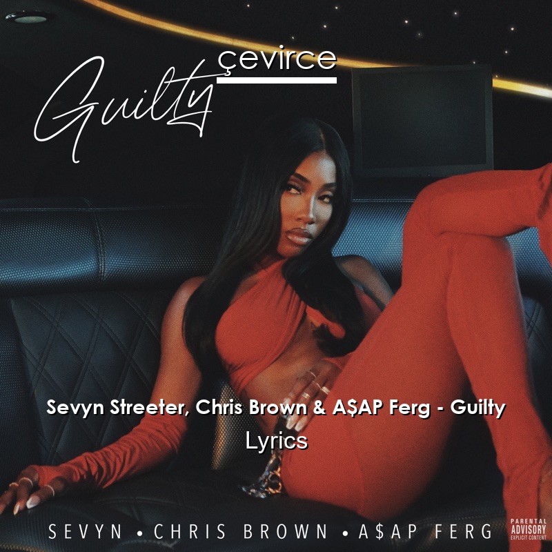 Sevyn Streeter, Chris Brown & A$AP Ferg – Guilty Lyrics