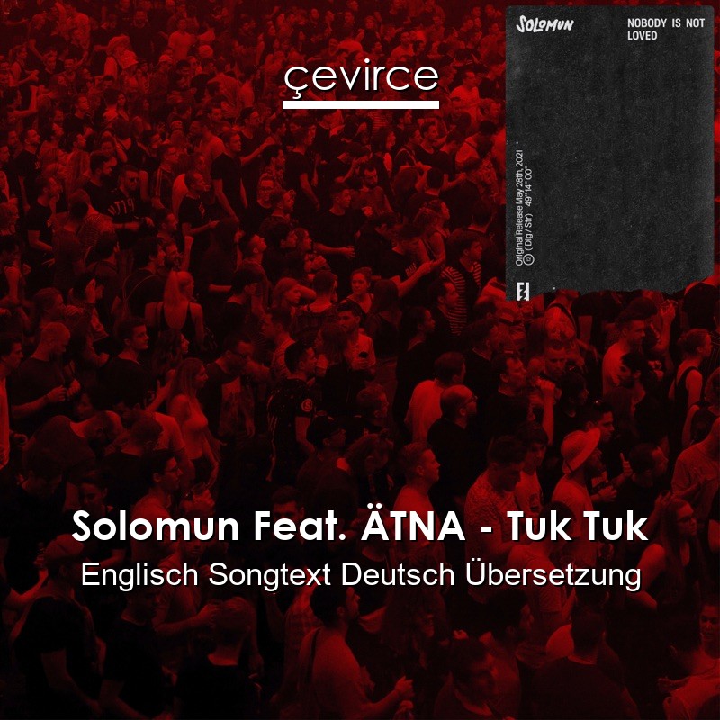Solomun Feat. ÄTNA – Tuk Tuk Englisch Songtext Deutsch Übersetzung