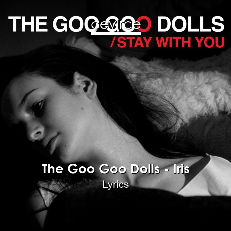 The Goo Goo Dolls – Iris Lyrics