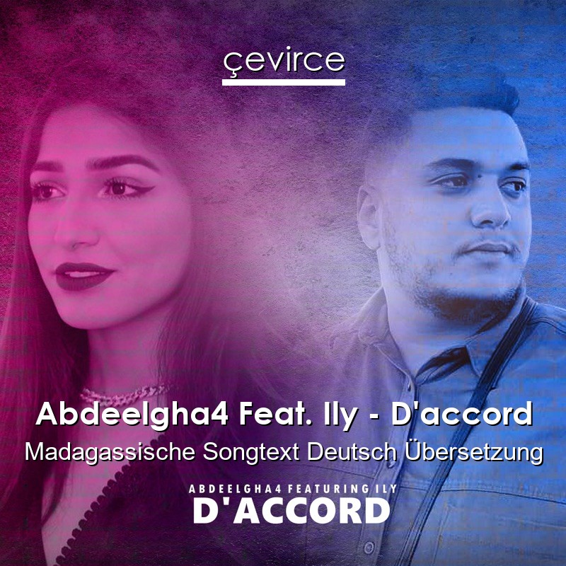 Abdeelgha4 Feat. Ily – D’accord Madagassische Songtext Deutsch Übersetzung