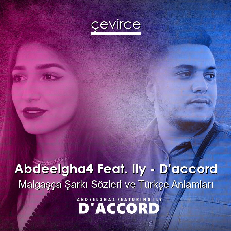 Abdeelgha4 Feat. Ily – D’accord Malgaşça Sözleri Türkçe Anlamları