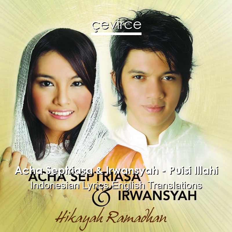 Acha Septriasa & Irwansyah – Puisi Illahi Indonesian Lyrics English Translations