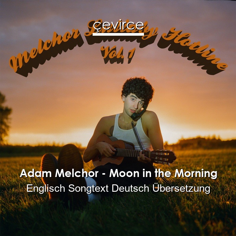 Adam Melchor – Moon in the Morning Englisch Songtext Deutsch Übersetzung