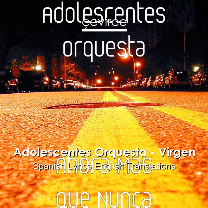 Adolescentes Orquesta – Virgen Spanish Lyrics English Translations