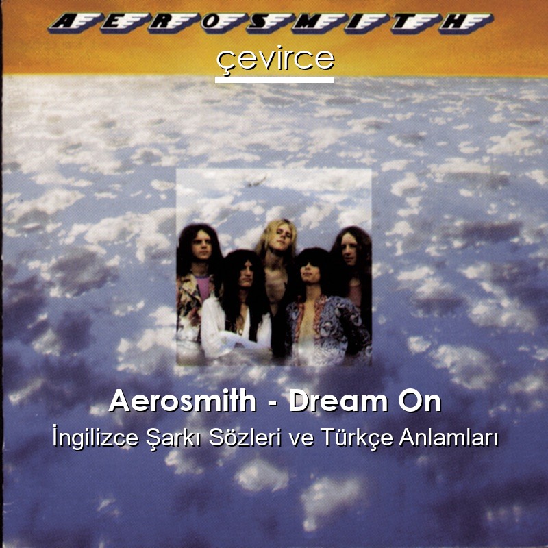 Aerosmith – Dream On İngilizce Sözleri Türkçe Anlamları
