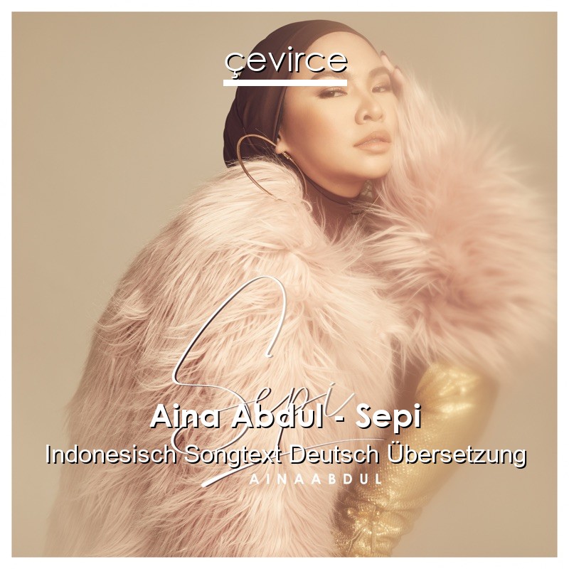 Aina Abdul – Sepi Indonesisch Songtext Deutsch Übersetzung