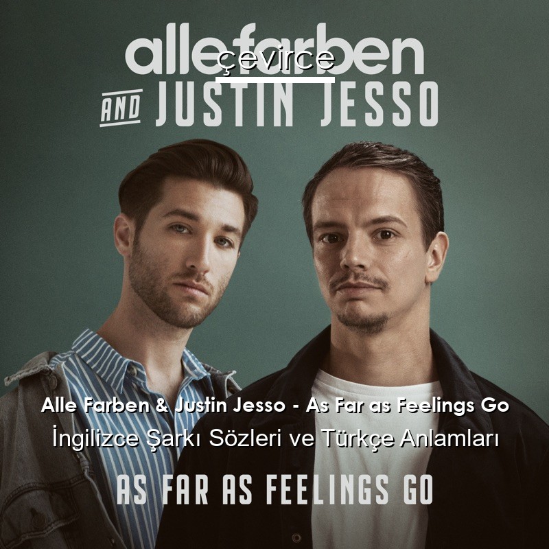 Alle Farben & Justin Jesso – As Far as Feelings Go İngilizce Sözleri Türkçe Anlamları
