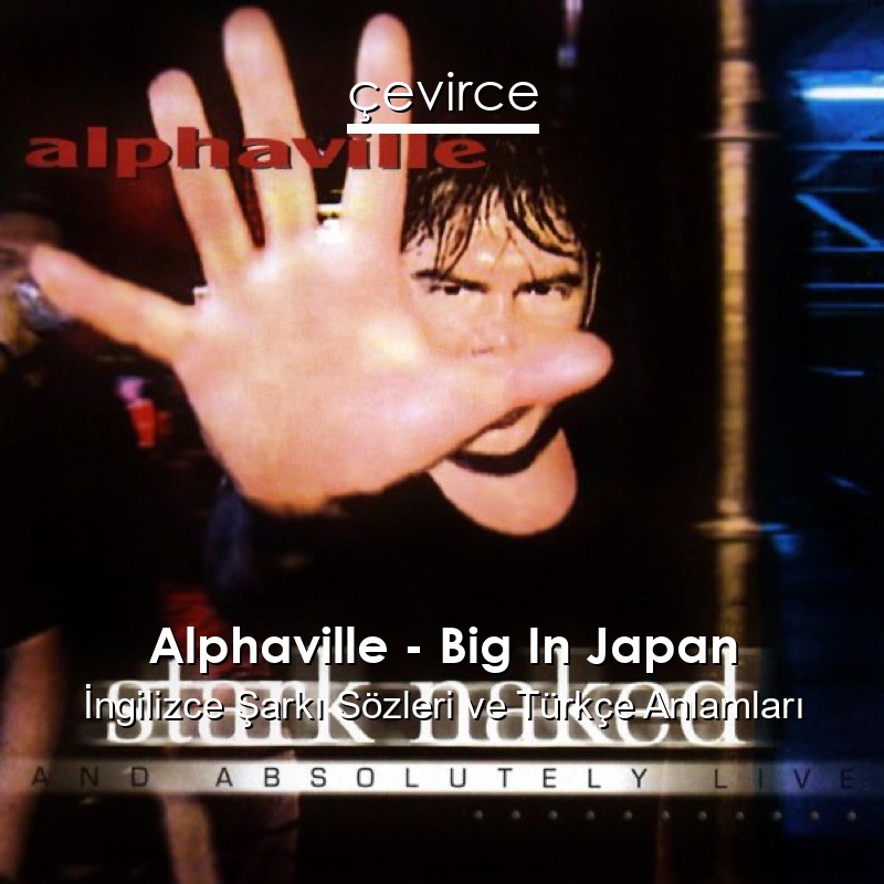 Alphaville – Big In Japan İngilizce Sözleri Türkçe Anlamları