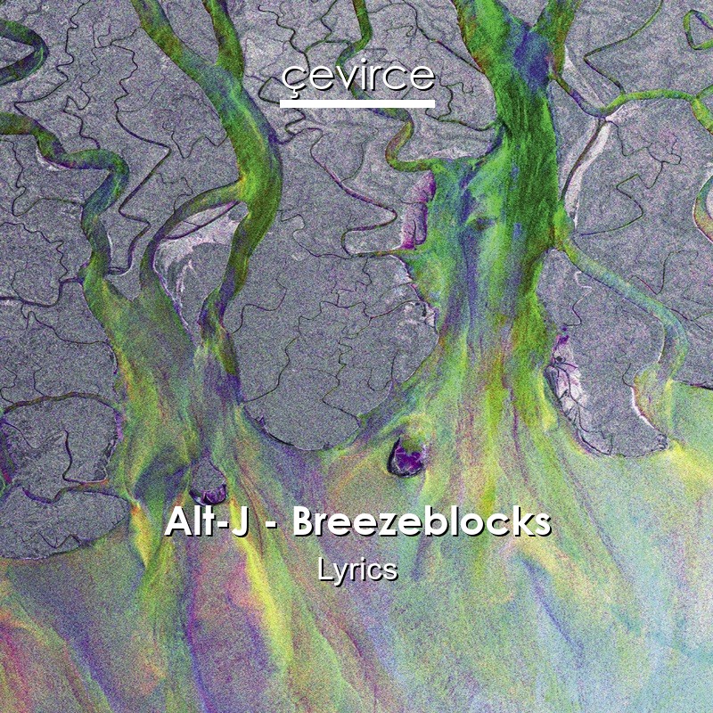 Alt-J – Breezeblocks Lyrics