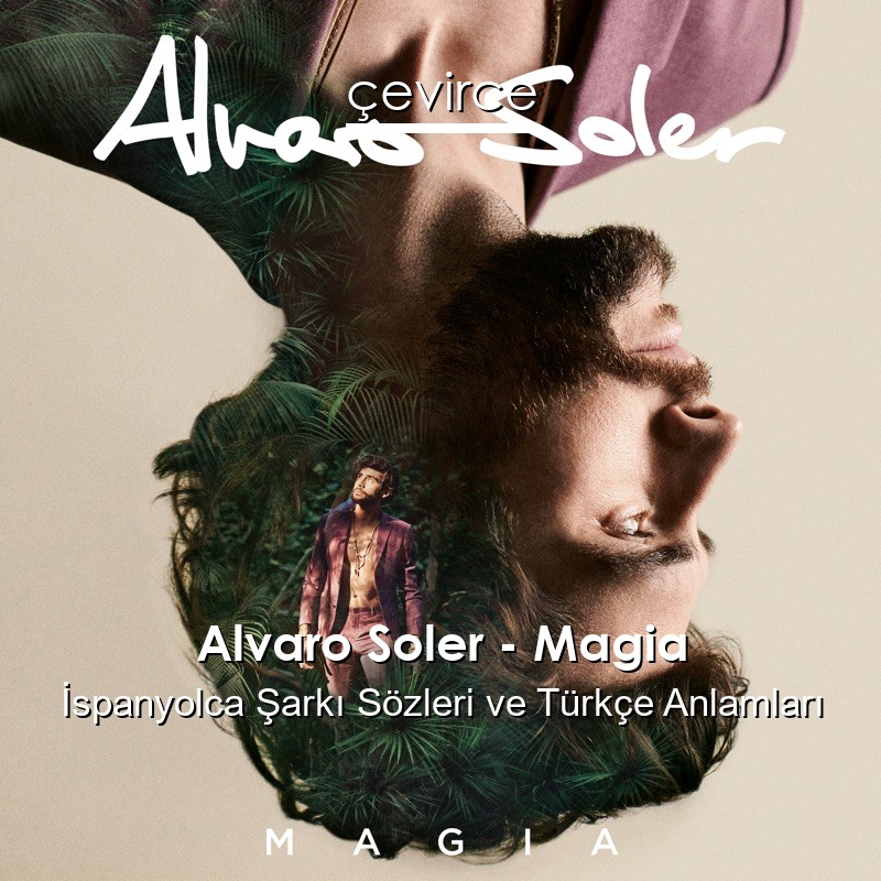 Alvaro Soler – Magia İspanyolca Sözleri Türkçe Anlamları