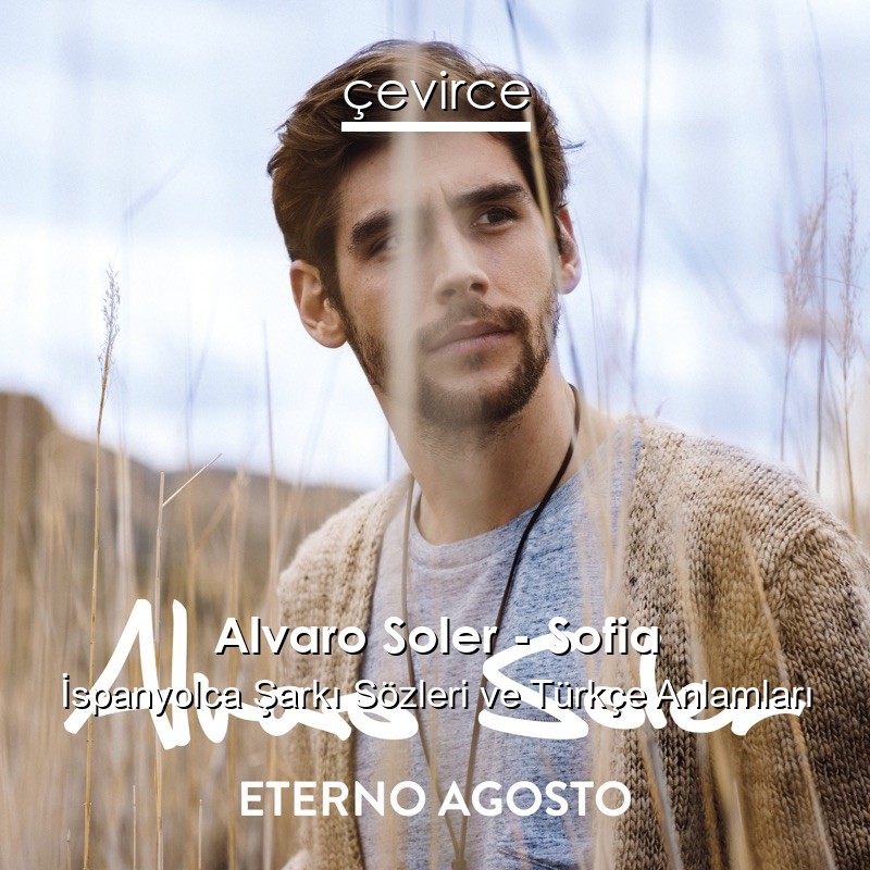 Alvaro Soler – Sofia İspanyolca Sözleri Türkçe Anlamları