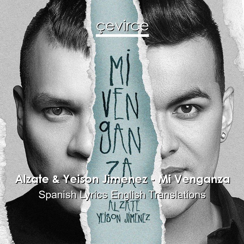 Alzate & Yeison Jimenez – Mi Venganza Spanish Lyrics English Translations