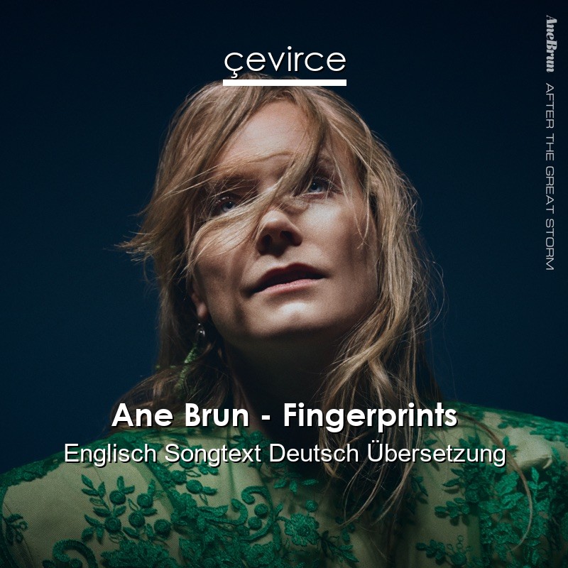 Ane Brun – Fingerprints Englisch Songtext Deutsch Übersetzung