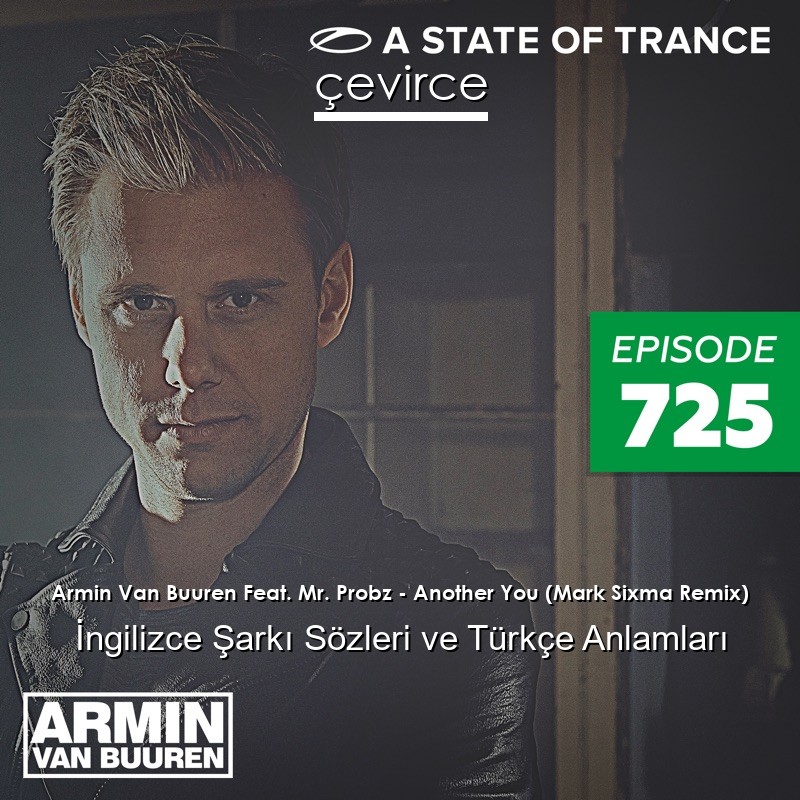 Armin Van Buuren Feat. Mr. Probz – Another You (Mark Sixma Remix) İngilizce Sözleri Türkçe Anlamları