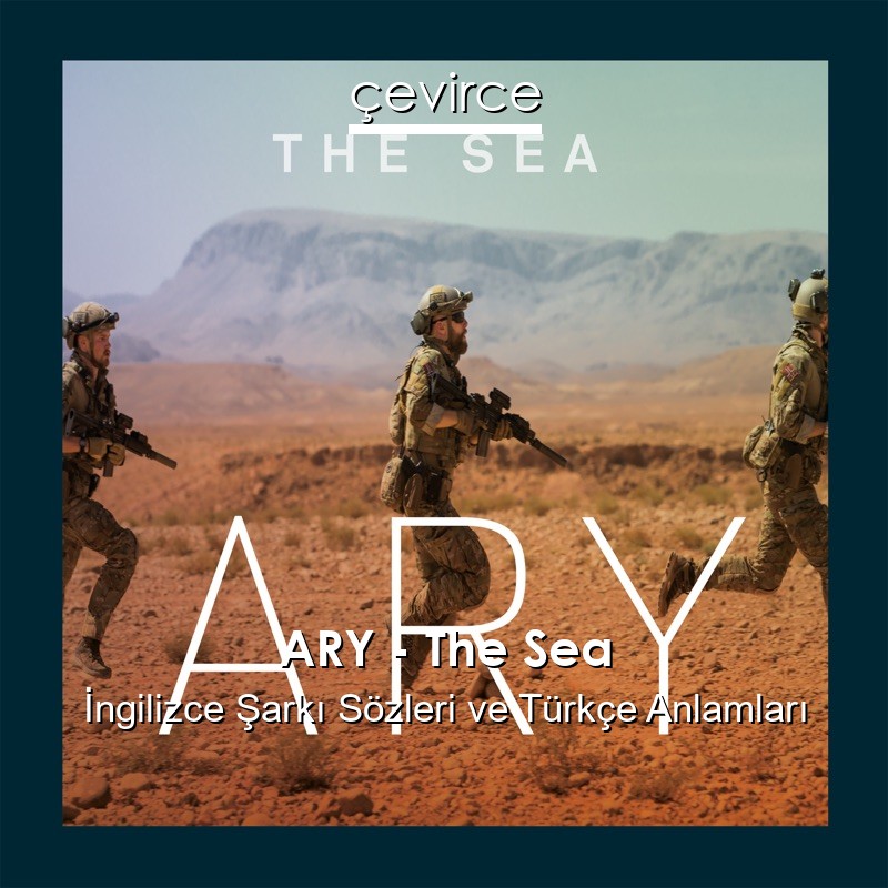 ARY – The Sea İngilizce Sözleri Türkçe Anlamları