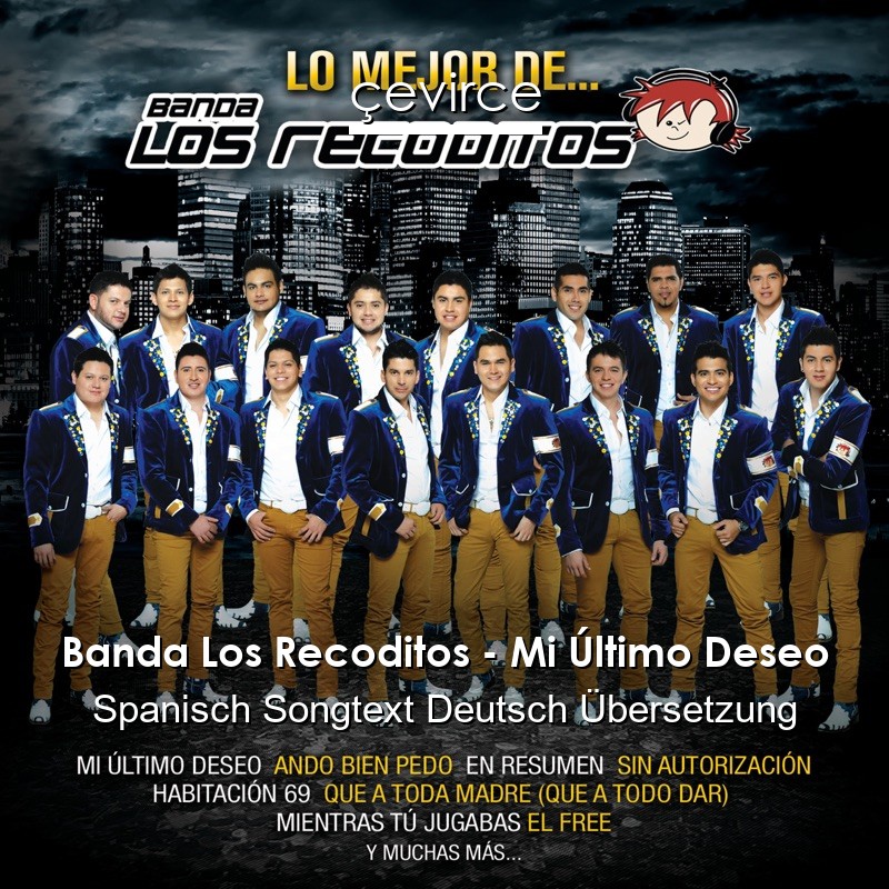 Banda Los Recoditos – Mi Último Deseo Spanisch Songtext Deutsch Übersetzung