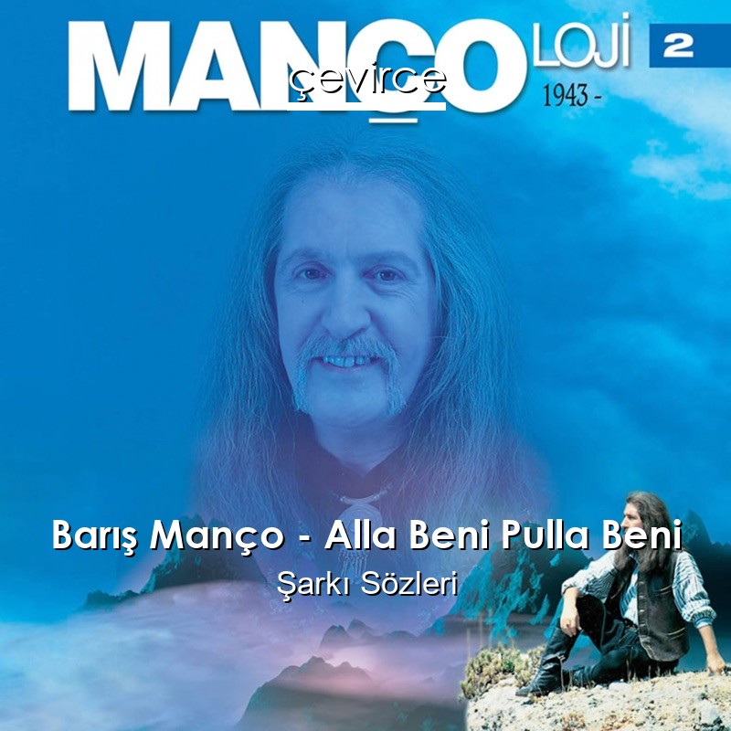 Barış Manço – Alla Beni Pulla Beni Şarkı Sözleri