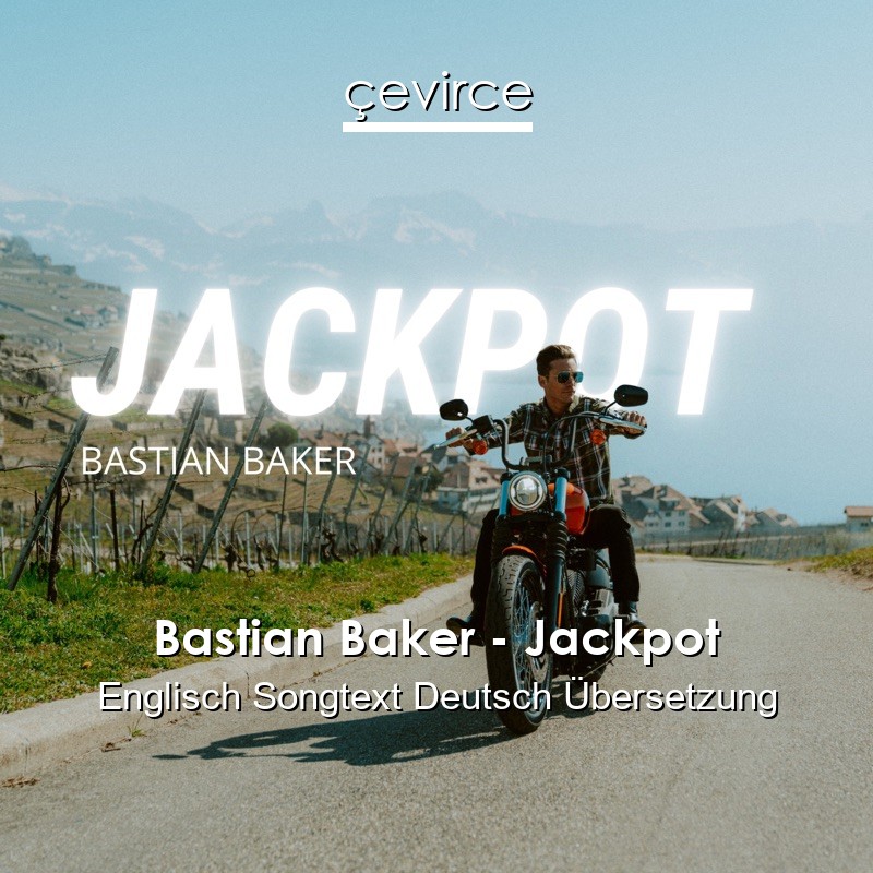 Bastian Baker – Jackpot Englisch Songtext Deutsch Übersetzung
