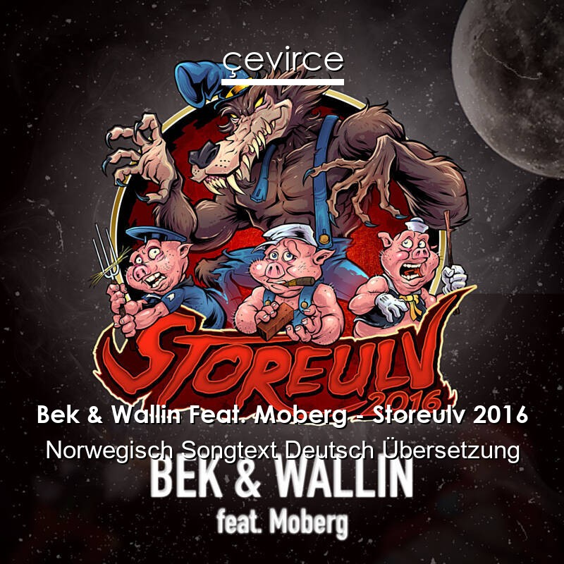 Bek & Wallin Feat. Moberg – Storeulv 2016 Norwegisch Songtext Deutsch Übersetzung