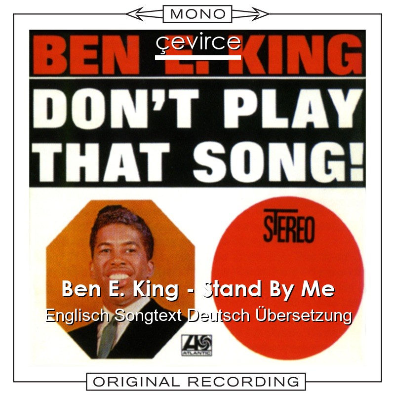 Ben E. King – Stand By Me Englisch Songtext Deutsch Übersetzung