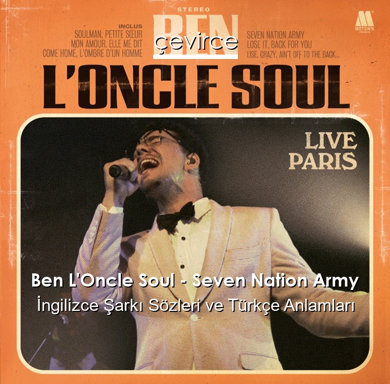 Ben L’Oncle Soul – Seven Nation Army İngilizce Sözleri Türkçe Anlamları