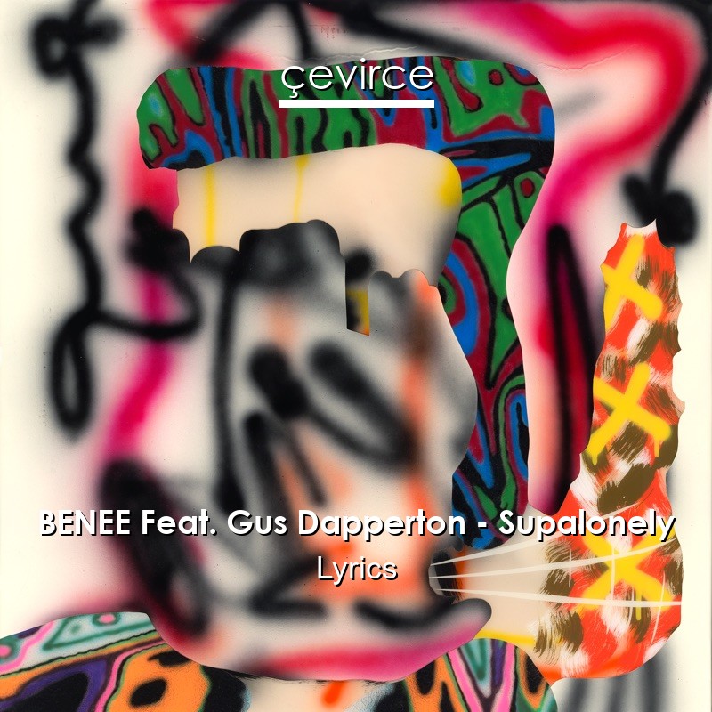 BENEE Feat. Gus Dapperton – Supalonely Lyrics