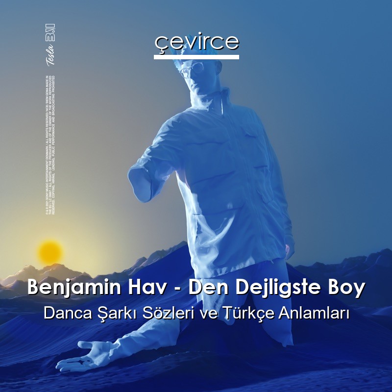 Benjamin Hav – Den Dejligste Boy Danca Sözleri Türkçe Anlamları