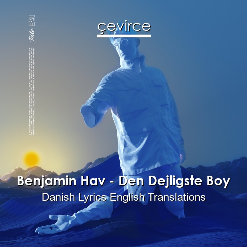 Benjamin Hav – Den Dejligste Boy Danish Lyrics English Translations