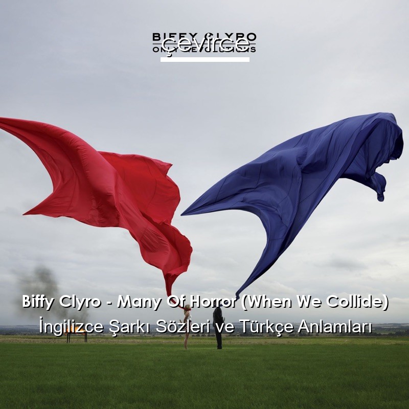 Biffy Clyro – Many Of Horror (When We Collide) İngilizce Sözleri Türkçe Anlamları