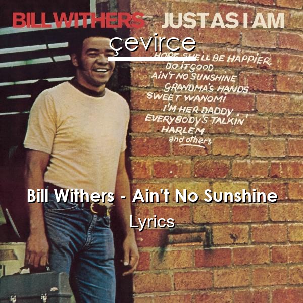 Bill Withers – Ain’t No Sunshine Lyrics