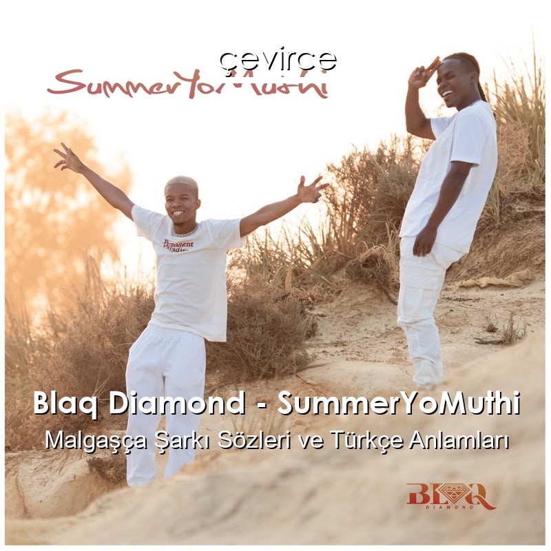 Blaq Diamond – SummerYoMuthi Malgaşça Sözleri Türkçe Anlamları