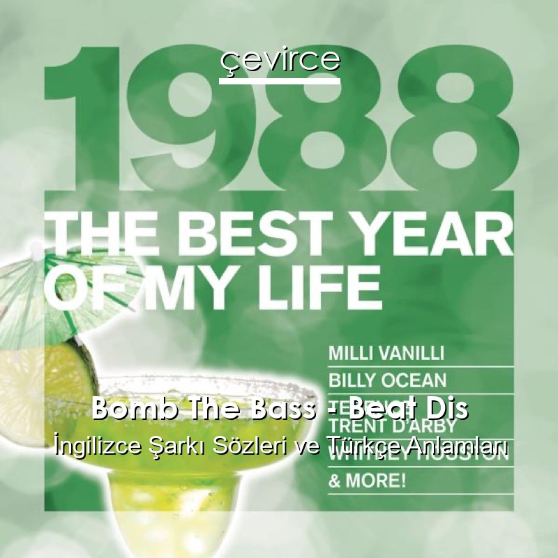 Bomb The Bass – Beat Dis İngilizce Sözleri Türkçe Anlamları