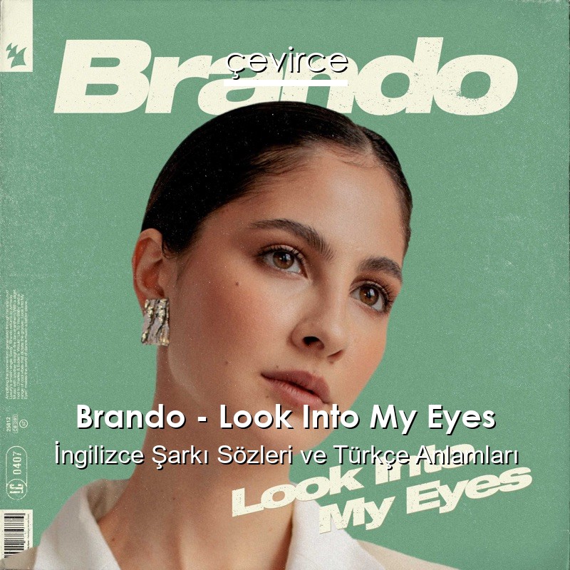 Brando – Look Into My Eyes İngilizce Sözleri Türkçe Anlamları