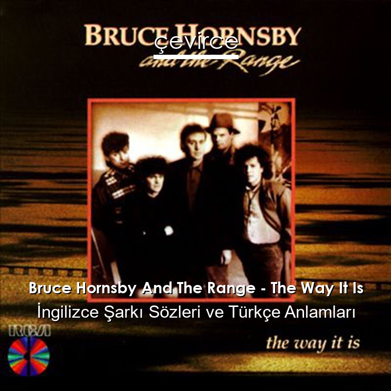 Bruce Hornsby And The Range – The Way It Is İngilizce Sözleri Türkçe Anlamları