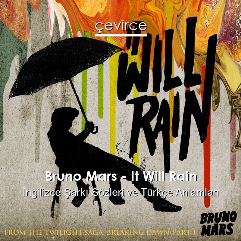 Bruno Mars – It Will Rain İngilizce Sözleri Türkçe Anlamları