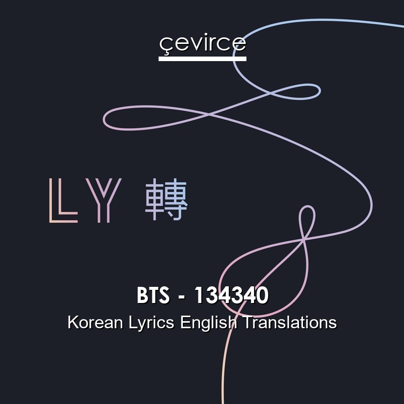 BTS – 134340 Korean Lyrics English Translations
