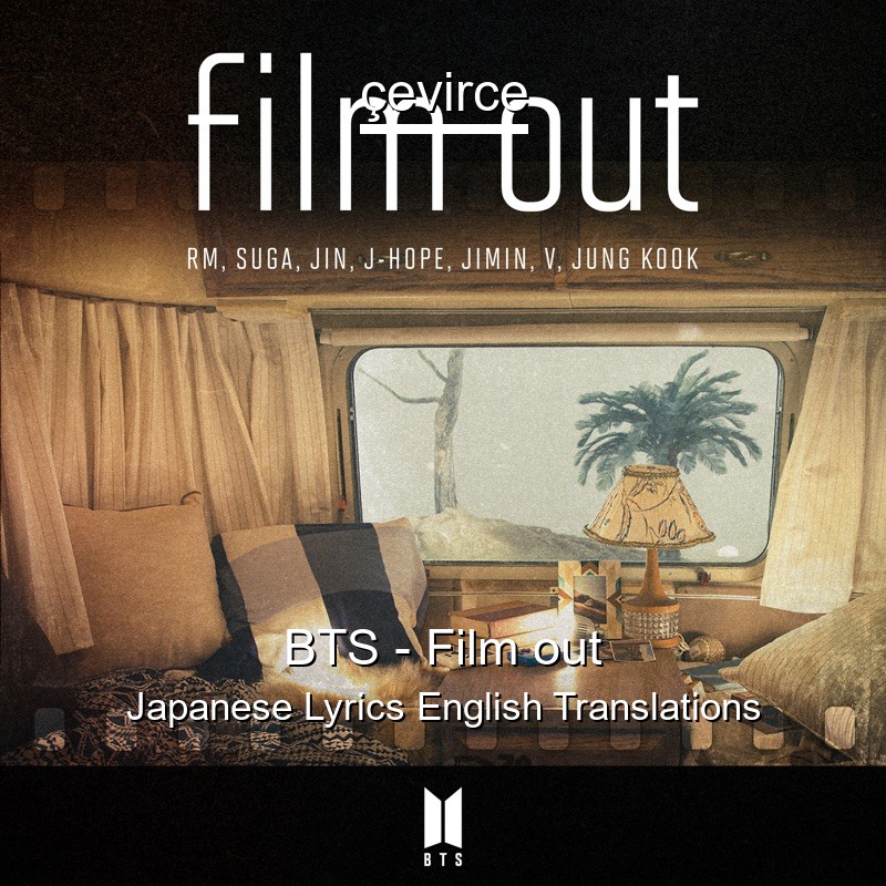 BTS – Film out Japanese Lyrics English Translations