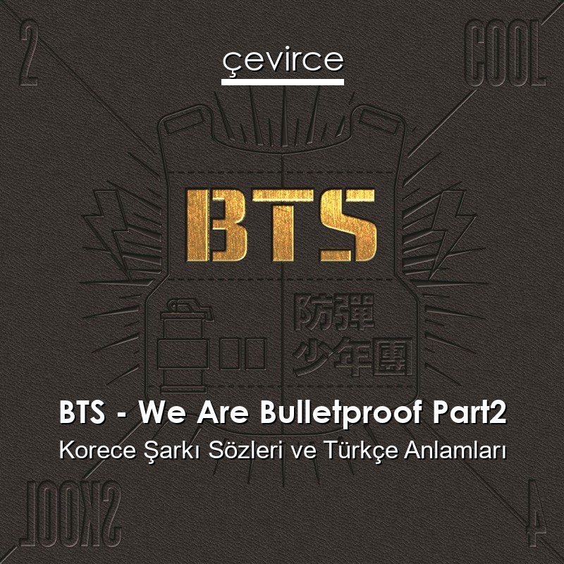 BTS – We Are Bulletproof Part2 Korece Sözleri Türkçe Anlamları