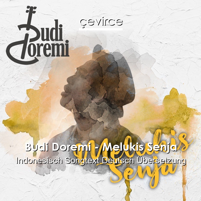 Budi Doremi – Melukis Senja Indonesisch Songtext Deutsch Übersetzung