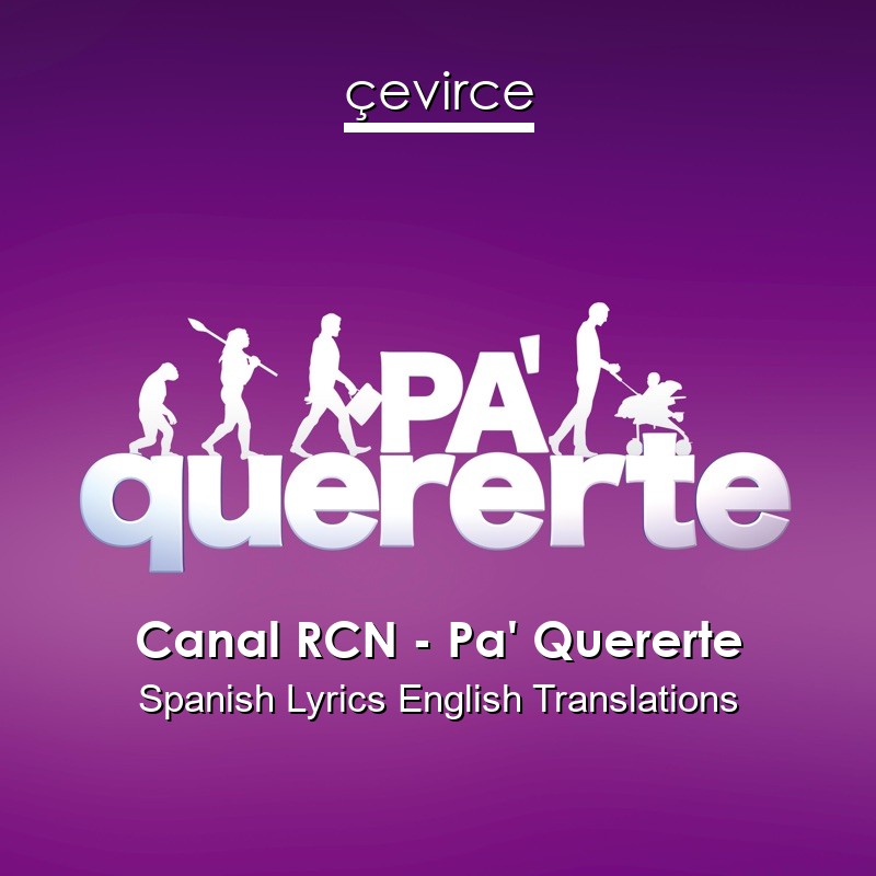 Canal RCN – Pa’ Quererte Spanish Lyrics English Translations