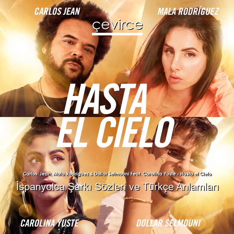 Carlos Jean, Mala Rodríguez & Dollar Selmouni Feat. Carolina Yuste – Hasta el Cielo İspanyolca Sözleri Türkçe Anlamları