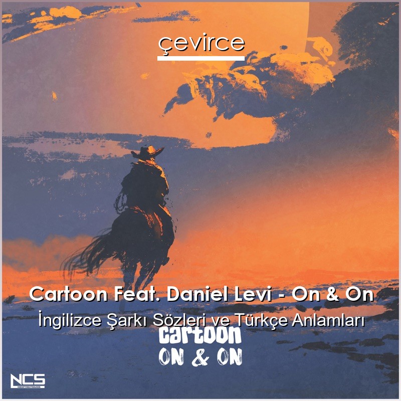 Cartoon Feat. Daniel Levi – On & On İngilizce Sözleri Türkçe Anlamları
