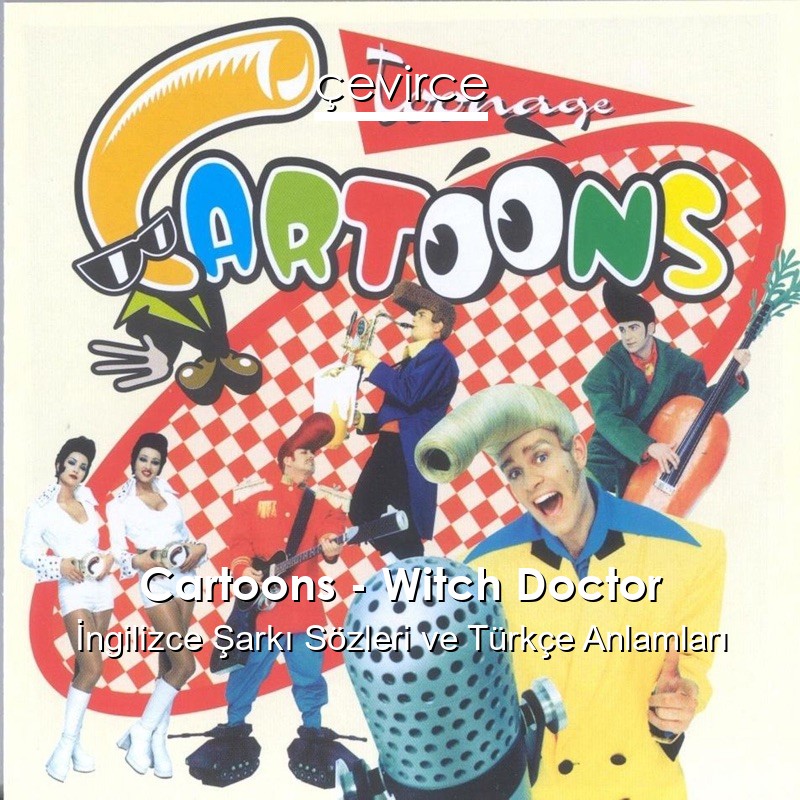 Cartoons – Witch Doctor İngilizce Sözleri Türkçe Anlamları
