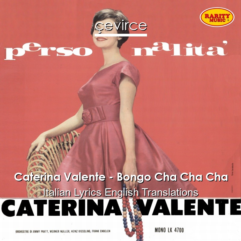 Caterina Valente – Bongo Cha Cha Cha Italian Lyrics English Translations