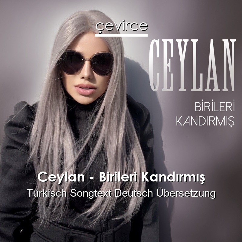 Ceylan – Birileri Kandırmış Türkisch Songtext Deutsch Übersetzung